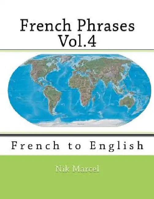 French Phrases Vol.4: French to English by Nik Marcel