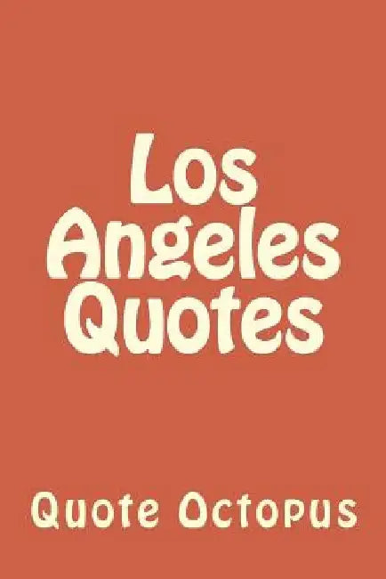 Los Angeles Quotes by Quote Octopus
