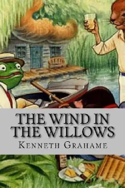 The wind in the willows by Kenneth Grahame