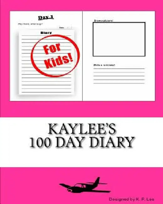 Kaylee's 100 Day Diary by K. P. Lee
