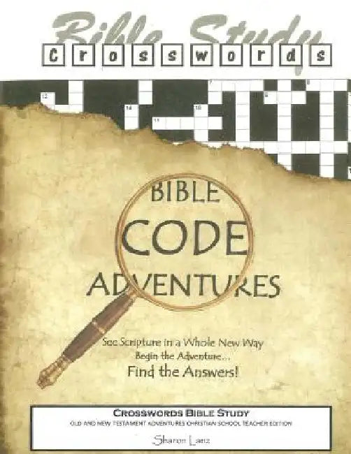 Crosswords Bible Study: Bible Code Adventures - Old and New Testament - Christian School Teacher Edition by Sharon Lanz