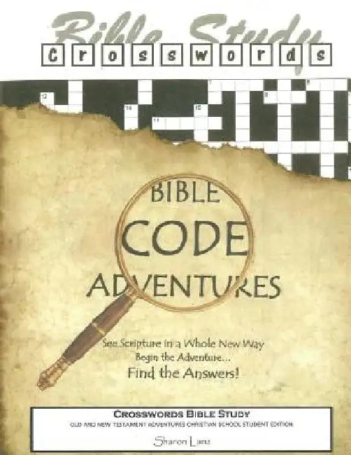 Crosswords Bible Study: Bible Code Adventures - Old and New Testaments - Christian School Student Edition by Sharon Lanz