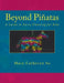 Beyond Piñatas: A Guide to Party Planning for Kids by Mary Catheryn Su