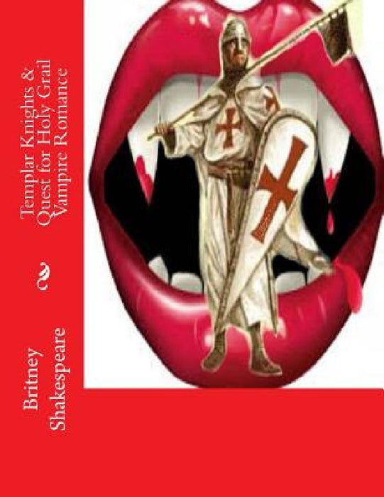 Templar Knights & Quest for Holy Grail Vampire Romance by Christina J. Easley