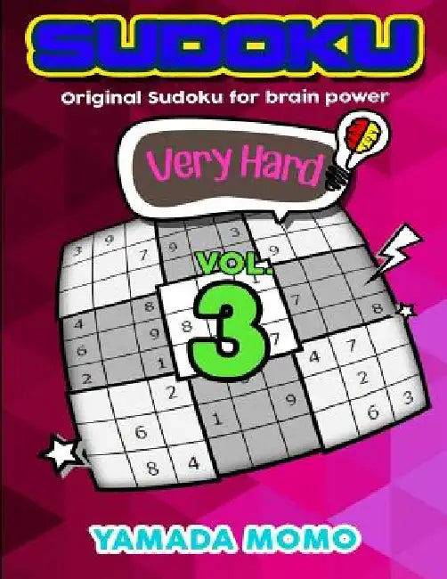 Sudoku Very Hard: Original Sudoku For Brain Power Vol. 3: Include 300 Puzzles Very Hard Level by Yamada Momo
