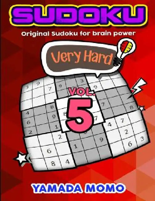 Sudoku Very Hard: Original Sudoku For Brain Power Vol. 5: Include 300 Puzzles Very Hard Level by Yamada Momo