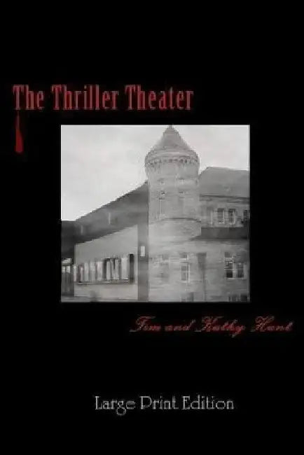 The Thriller Theater: (Large Print Edition) by Kathy Hunt