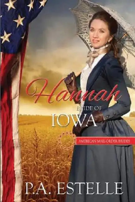 Hannah, Bride of Iowa by P. a. Estelle