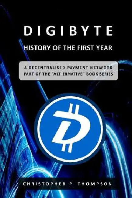 DigiByte - History of the First Year by Christopher P. Thompson