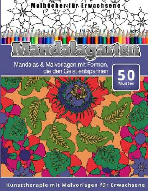 Malbucher fur Erwachsene: Mandalas & Malvorlagen mit Formen, die den Geist entspannen Kunsttherapie mit Malvorlagen fur Erwachsene by Malbucher, Chiquita