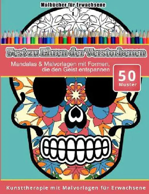 Malbucher fur Erwachsene Fest zu Ehren der Verstorbenen by Malbucher, Chiquita