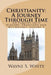 Christianity: A Journey Through Time: An Inquiry into History, Tradition and Mythology by Wayne S. White