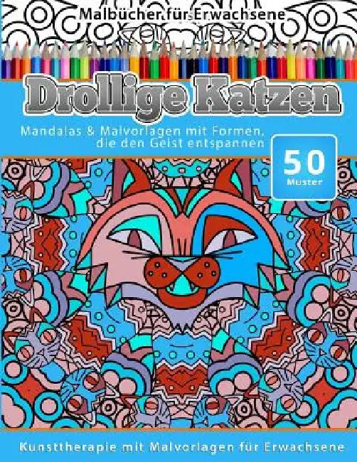 Malbucher fur Erwachsene Drollige Katzen: Mandalas & Malvorlagen mit Formen, die den Geist entspannen by Chiquita Malbucher