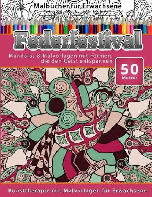 Malbucher fur Erwachsene Federfestival: Mandalas & Malvorlagen mit Formen, die den Geist entspannen by Chiquita Malbucher
