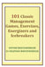 101 Classic Management Games, Exercises, Energizers and Icebreakers by Kalpana Bhatawdekar