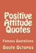 Positive Attitude Quotes: Famous Quotations by Quote Octopus