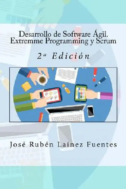 Desarrollo de Software Ágil. Extremme Programming y Scrum: 2a Edición by Campus Academy, It