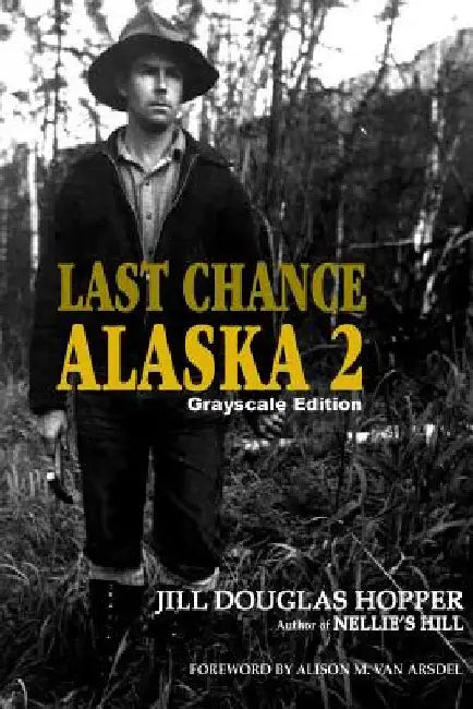 Last Chance Alaska 2: Grayscale Edition by Alison M. Van Arsdel