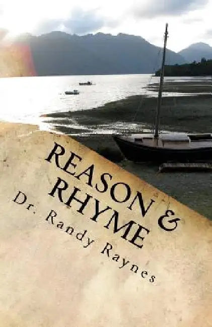 Reason & Rhyme: Poetic truths for today. by Randy Raynes