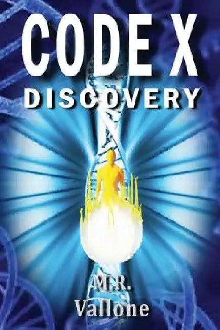 CODE X Discovery: A Science Fiction Conspiracy Thriller / Fantasy Genetic Mystery by Michael Vallone