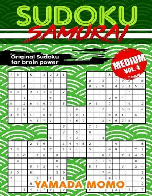 Sudoku Samurai Medium: Original Sudoku For Brain Power Vol. 4: Include 100 Puzzles Sudoku Samurai Medium Level by Yamada Momo