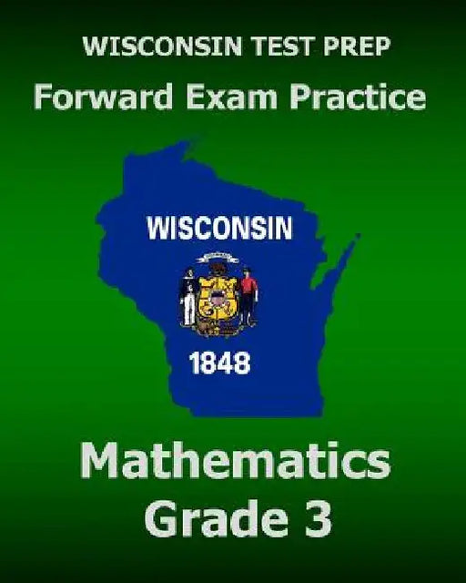 WISCONSIN TEST PREP Forward Exam Practice Mathematics Grade 3 by Test Master Press Wisconsin