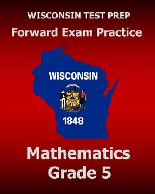 WISCONSIN TEST PREP Forward Exam Practice Mathematics Grade 5 by Test Master Press Wisconsin
