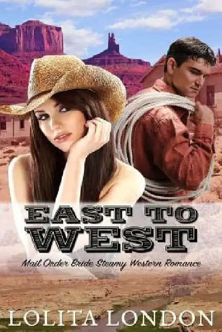 East To West: Historical Mail Order Bride Romance by Lolita London