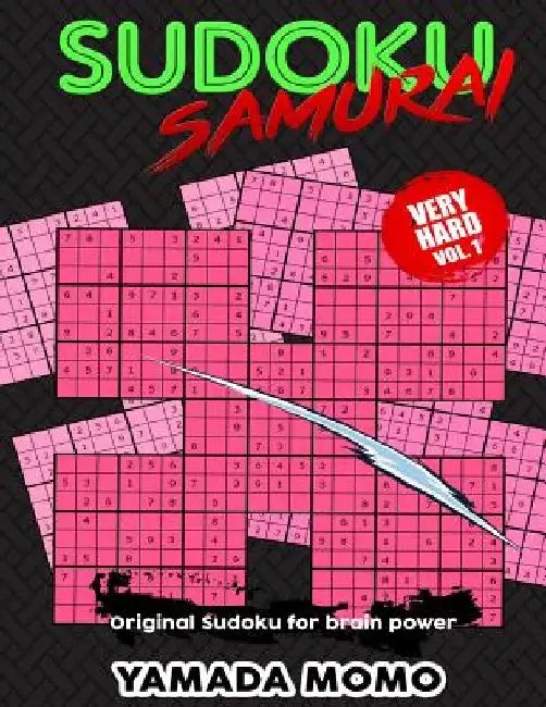 Sudoku Samurai Very Hard: Original Sudoku For Brain Power Vol. 1: Include 100 Puzzles Sudoku Samurai Very Hard Level by Yamada Momo