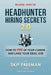 Headhunter Hiring Secrets 2.0: How to FIRE Up Your Career and Land Your IDEAL Job! by Michael Garee