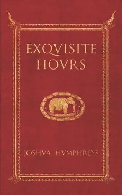 Exquisite Hours by Joshua Humphreys