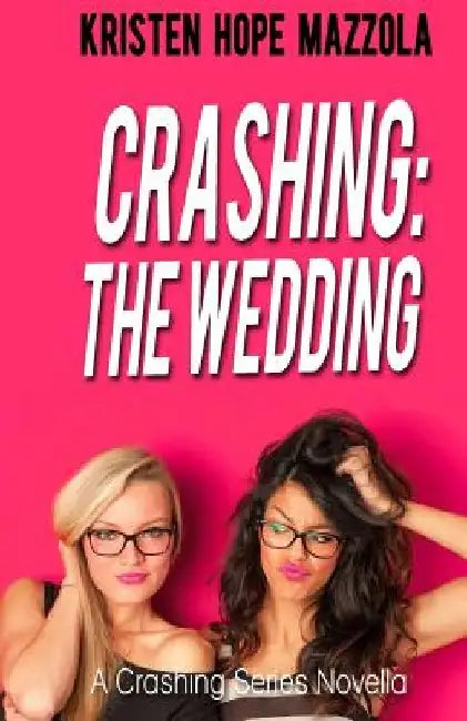 Crashing: The Wedding: Cali's Story by Kristen Hope Mazzola