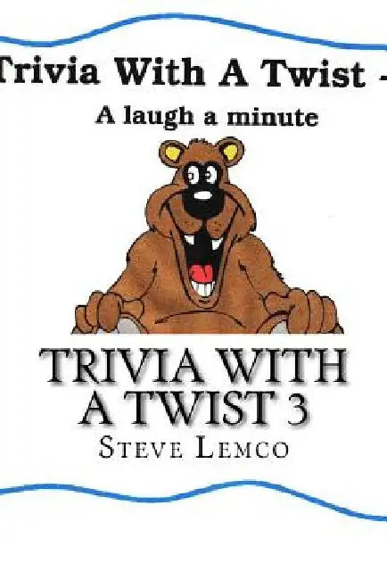 Trivia with a Twist 3 by Steve Lemco