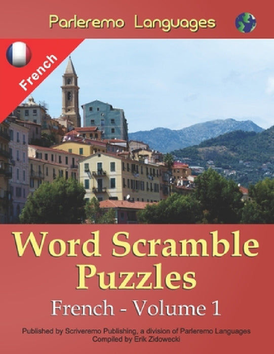 Parleremo Languages Word Scramble Puzzles French - Volume 1 by Erik Zidowecki
