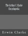 The Arthur C. Clarke Encyclopedia by Erwin Clarke