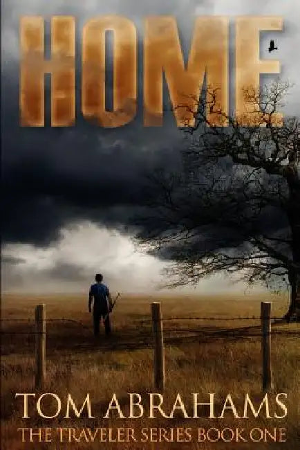 Home: A Post Apocalyptic/Dystopian Adventure by Tom Abrahams