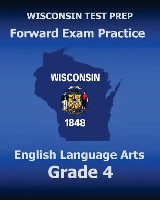 WISCONSIN TEST PREP Forward Exam Practice English Language Arts Grade 4: Covers Reading, Writing, Language, and Research by Test Master Press Wisconsin