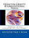 Quantum Gravity & Gravitational Waves: " Ripples in The Curvature of Space-Time " by Paul F. Kisak