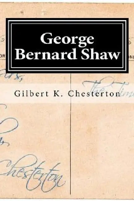 George Bernard Shaw by Gilbert K. Chesterton