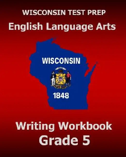 WISCONSIN TEST PREP English Language Arts Writing Workbook Grade 5 by Test Master Press Wisconsin