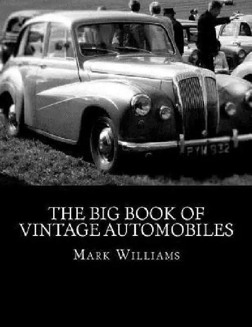 The Big Book of Vintage Automobiles by Mark M. Williams Jr