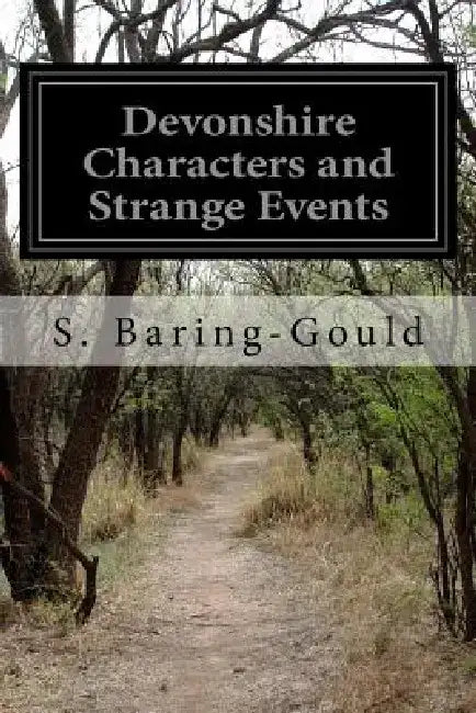 Devonshire Characters and Strange Events by S. Baring-Gould