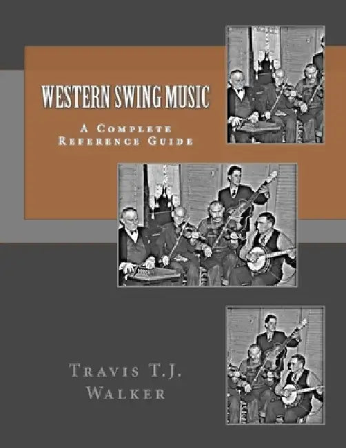 Western Swing Music: A Complete Reference Guide by Travis T. J. Walker
