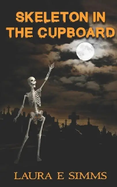 Skeleton in the Cupboard by Laura E. Simms