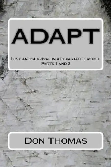 Adapt: Love and survival in a devastated world by Donald L. Thomas