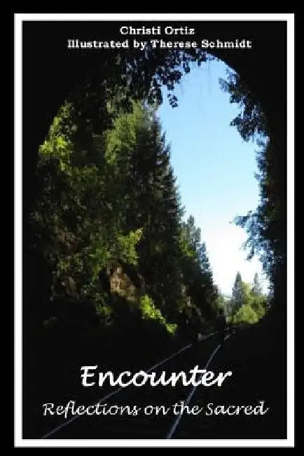 Encounter: Reflections on the Sacred by Therese Schmidt
