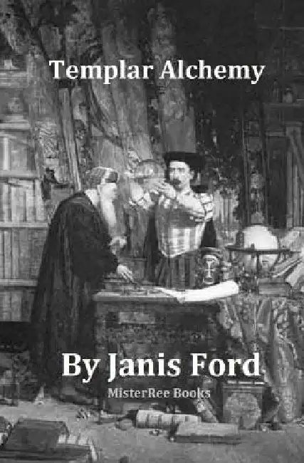 Templar Alchemy by Janis Ford