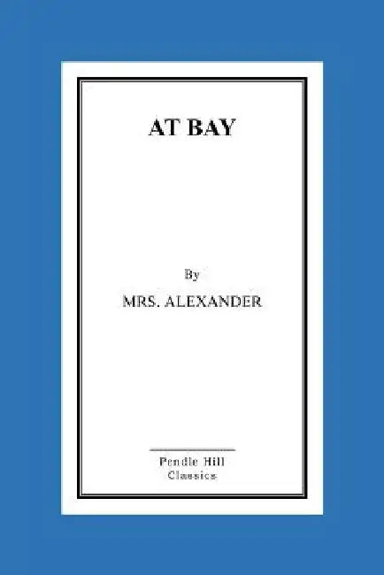 At Bay by Mrs Alexander