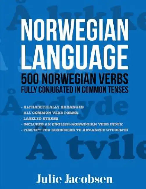 Norwegian Language: 500 Norwegian Verbs Fully Conjugated in Common Tenses by Julie Jacobsen