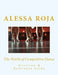 The World of Competitive Dance: Overview & Reference Guide by Alessa Roja